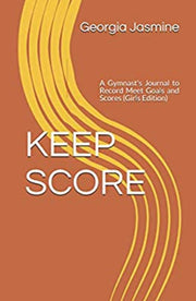KEEP SCORE: A Gymnast's Journal to Record Meet Goals and Scores (Girls Edition) Paperback